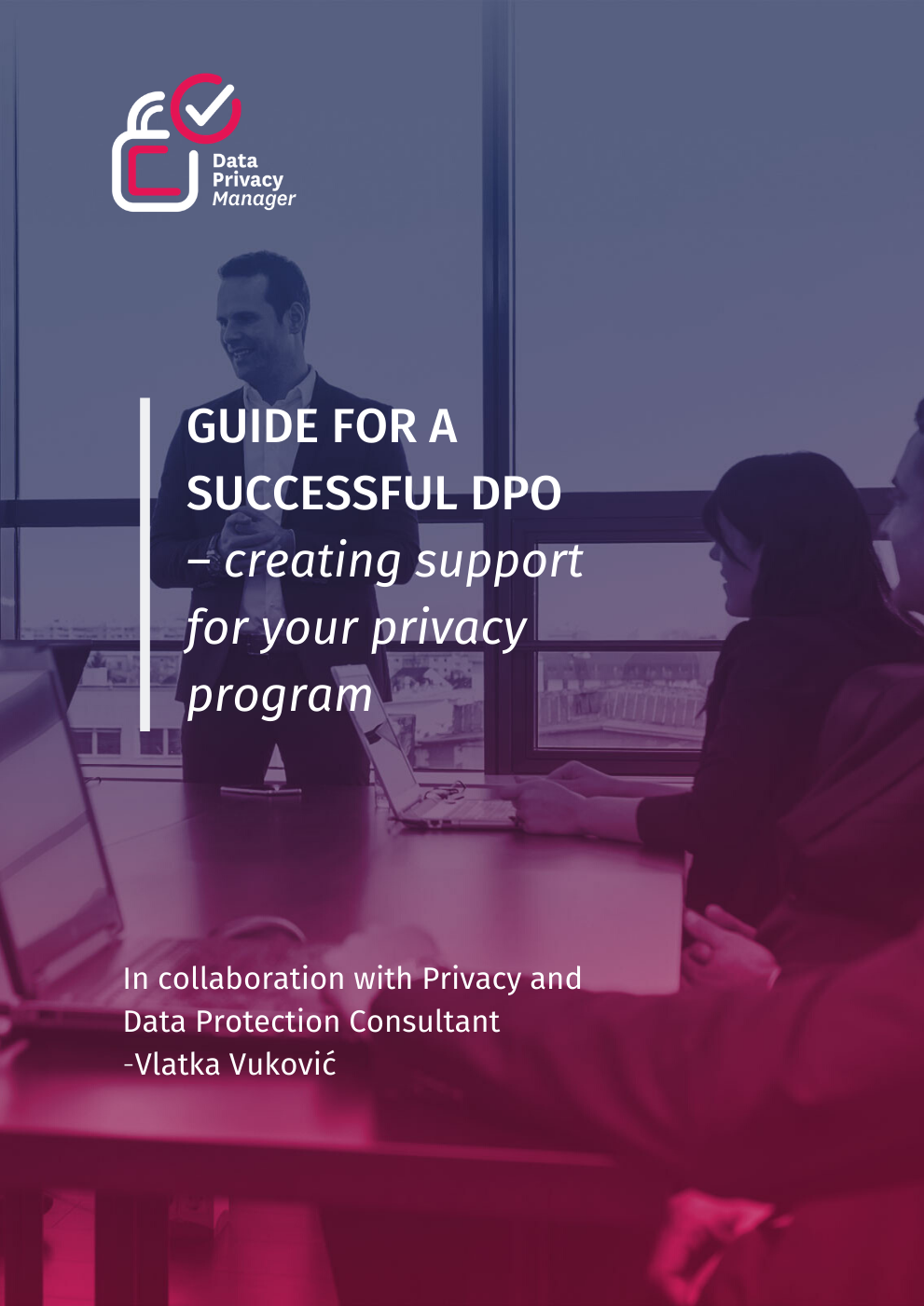 GUIDE FOR A SUCCESSFUL DPO – creating support for your privacy program